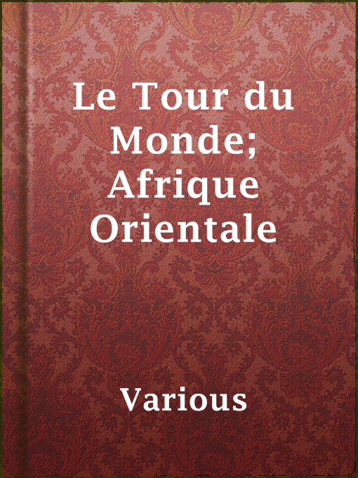 Title details for Le Tour du Monde; Afrique Orientale by Various - Available